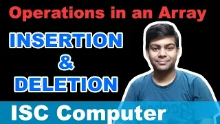 Insertion and Deletion in an Array Arrays in Java ICSE ISC Computer