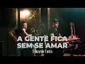 Download Lagu A GENTE FICA SEM SE AMAR | Eduardo Costa