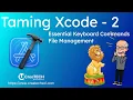 Taming Xcode 2 Xcode Keyboard Shortcuts File Management and Focus