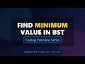 Find Minimum Value in Binary Search Tree BST Coding Interview Questions