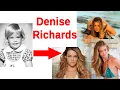 Denise Richards From Baby to Hot Sexy Moments Best photos of Denise Richards