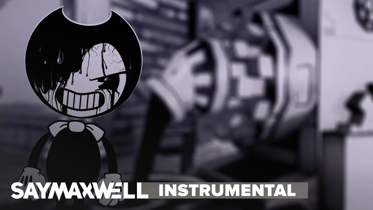 SayMaxWell - Build Our Machine [Remix] [Instrumental] (BENDY AND THE INK MACHINE SONG)