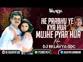 Download Lagu Ha Mujhe Pyar Hua X He Prabhu Ye Kya Hua Dj Eklavya Gdc