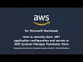 How to Securely Store NET App Configuration and Secrets in AWS Systems Manager Parameter Store