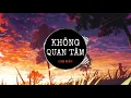 Lagu Nightcore - Không Quan Tâm Remix - Chi Dân | LHT Official