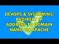 DevOps SysAdmins Redirect IP address to domain name on apache