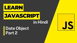Date Object 2 - Javascript Tutorial For Beginners