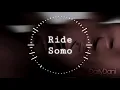 Download Lagu Ride - Somo (Slowed)
