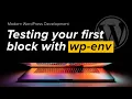 Modern WordPress Development Part 3 Edit and test your first Gutenberg block in a local environment
