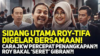 SIDANG UTAMA ROY-TIFA DIGELAR BERSAMAAN! CARA JKW PERCEPAT PENANGKAPAN?! ROY BAKAL 'SERET' GIBRAN?!