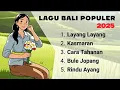 Lagu-Lagu Bali Paling Populer 2025. Layang Layang, Kasmaran, Cara Tahanan, Bule Jepang \u0026 Rindu Ayang