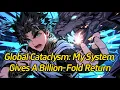 Global Cataclysm: My System Gives a Billion-Fold Return.