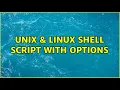 Unix Linux Shell Script with Options 2 Solutions