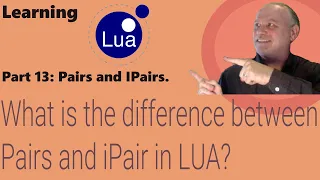 Learning Lua Part 13 - What is the difference between Pairs and iPairs