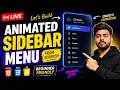 LIVE Build an Animated Sidebar Menu using HTML CSS JavaScript Beginner Project