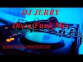 Download Lagu DJ JERRY| DISCO/FUNK MIX