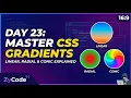 Day 23 Master CSS Gradients Linear Radial Conic Gradient Explained ZyCode