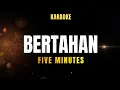 Download Lagu BERTAHAN - FIVE MINUTES (KARAOKE HD SOUND)