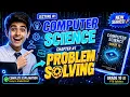 computer science 10th chapter 01 lecture 01 Problem Solving complete explanation