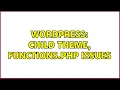 Wordpress Child Theme Functions php Issues