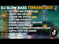 Lagu DJ SLOW BASS TERBARU 2025 | DJ MENGAPA KAU BERUBAH🎵DJ TAKKAN ADA LAGI🎵| FULL ALBUM