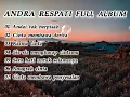 Lagu Andra respati full album//andai tak berpisah √cinta membawa derita√sia-sia mengharap cintamu//
