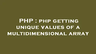 PHP php getting unique values of a multidimensional array