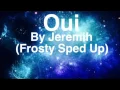 OUI by Jeremih Frosty Sped Up