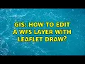 GIS How to edit a WFS layer with leaflet draw
