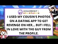 I used my cousin s photos on a dating app to get revenge on her but I fell in love with the guy