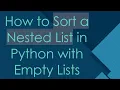 How to Sort a Nested List in Python with Empty Lists