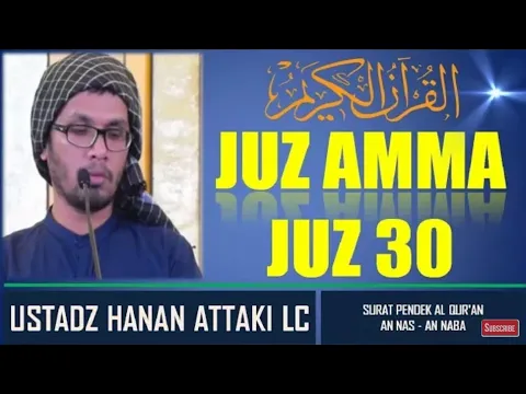 Download MP3 Juz amma merdu full juz ke 30 surah pendek Ustad Hanan Attaki