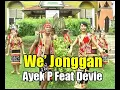 Download Lagu We' Jonggan - Ayek P Feat Devie