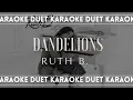 KARAOKE DUET Dandelions - Ruth B