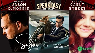 SNC Podcast Season 5 Episode 2 Part Three SUGAR 2024 Neo Noir Apple TV Show 
