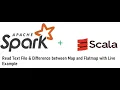 Apache Spark Difference between Map and Flatmap with How to read text file using Scala