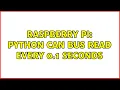 Raspberry Pi Python Can bus read every 0 1 seconds