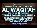 Lagu DZIKIR PAGI AL WAQIAH 7X MEMBUKA PINTU REZEKI, DIMUDAHKAN SEGALA URUSAN, PERLINDUNGAN, Kamis 27 Okt