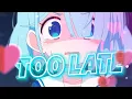 Lagu Nightcore | TOO LATE 🔥 (Lyrics) :)