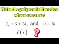 How to Write Polynomial Function Given One Real Root and Two Complex Roots