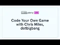 Live workshop Code Your Own Game with Chris and Ashley dotBigBang