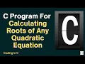 Code In C C Program For Calculating Roots Of Any Quadratic Equation C Programming Basics