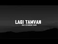 Lagi Tamvan (Feat. Siti Badriah) (Lirik)