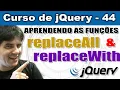 Aprendendo sobre as funcoes replaceWith e replaceAll em jQuery - Curso de jQuery