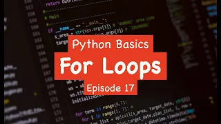 Python Basics - For Loops Episode 17