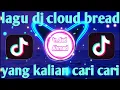 Download Lagu DJ CLOUD BREAD VIRAL TIKTOK FYP DI TIKTOK VIRAL FULL BASS REMIX TERBARU 2021