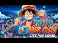 We Go! (ウィーゴー！) – One Piece Opening 15 - Hiroshi Kitadani | City Pop Version [AI Cover]