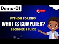 Python for Kids Demo 01 What Is Computer Beginner s Guide 91-9652532383