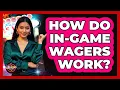 How Do In-Game Wagers Work