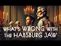 What s Wrong with the Habsburg Jaw A Genetic Time Bomb in Europe s Most Powerful Dynasty